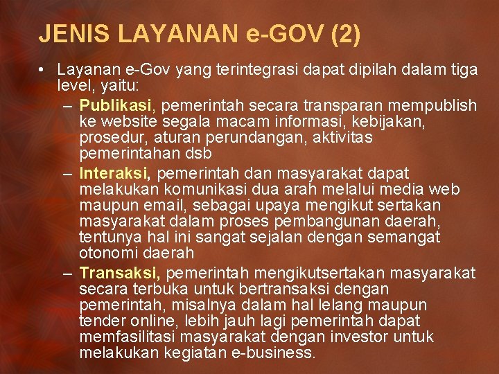 JENIS LAYANAN e-GOV (2) • Layanan e-Gov yang terintegrasi dapat dipilah dalam tiga level,