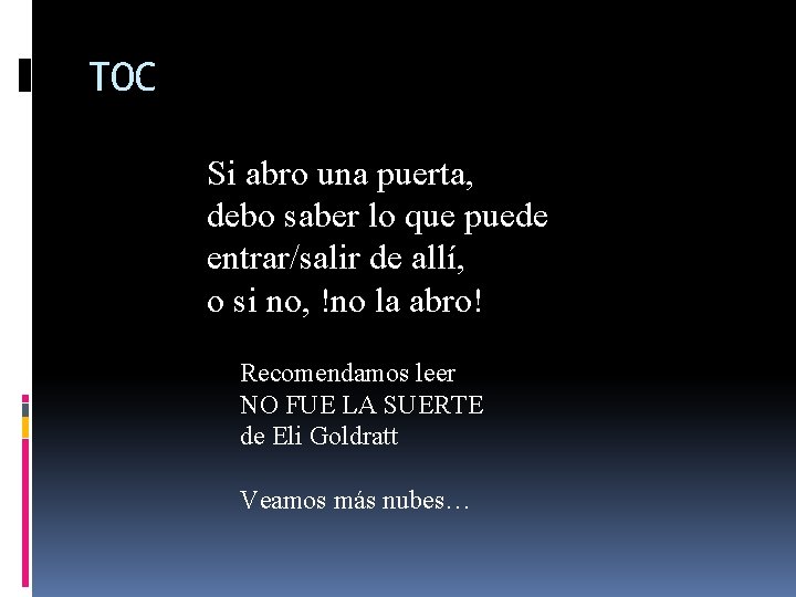 TOC Si abro una puerta, debo saber lo que puede entrar/salir de allí, o