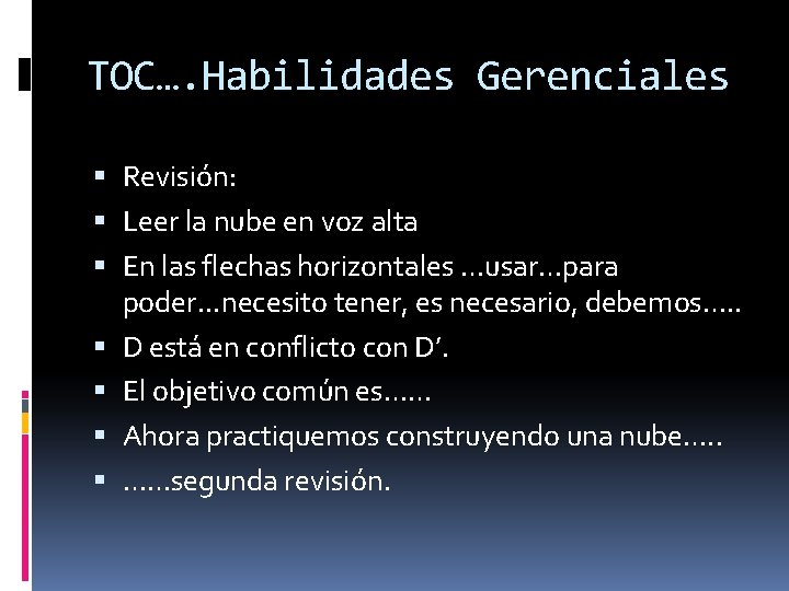 TOC…. Habilidades Gerenciales Revisión: Leer la nube en voz alta En las flechas horizontales