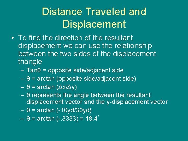 Distance Traveled and Displacement • To find the direction of the resultant displacement we