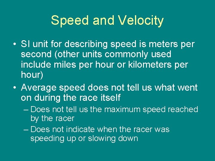 Speed and Velocity • SI unit for describing speed is meters per second (other