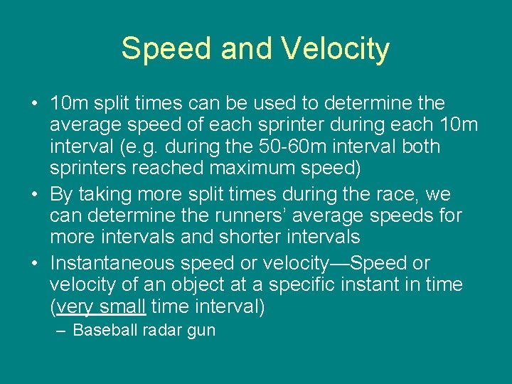 Speed and Velocity • 10 m split times can be used to determine the