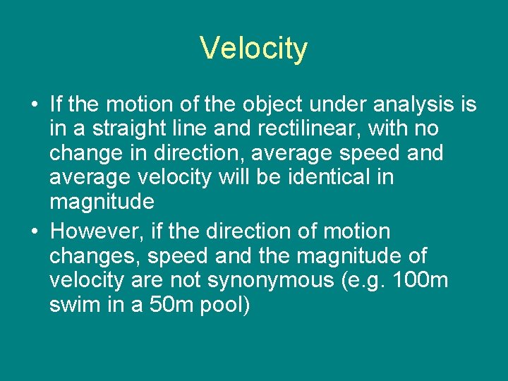 Velocity • If the motion of the object under analysis is in a straight