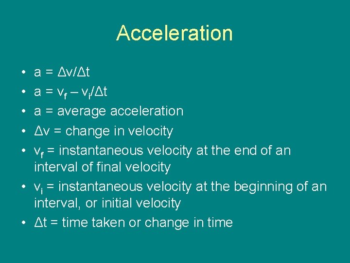 Acceleration • • • a = Δv/Δt a = vf – vi/Δt a =