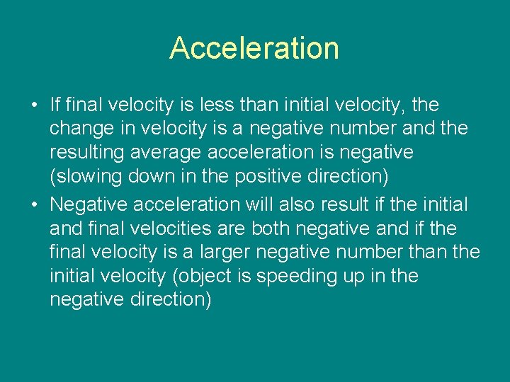 Acceleration • If final velocity is less than initial velocity, the change in velocity