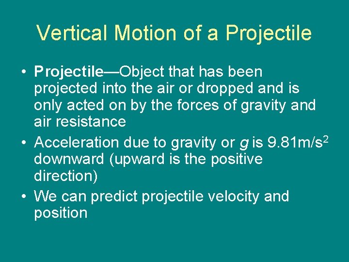 Vertical Motion of a Projectile • Projectile—Object that has been projected into the air