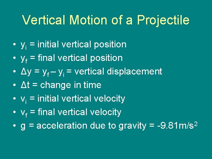 Vertical Motion of a Projectile • • yi = initial vertical position yf =
