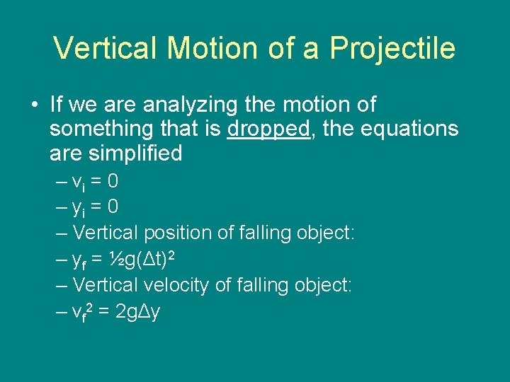 Vertical Motion of a Projectile • If we are analyzing the motion of something