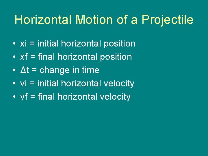 Horizontal Motion of a Projectile • • • xi = initial horizontal position xf