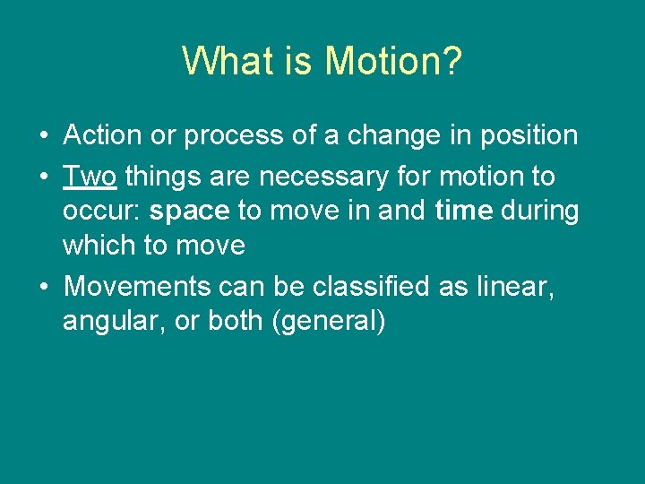 What is Motion? • Action or process of a change in position • Two