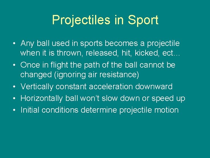 Projectiles in Sport • Any ball used in sports becomes a projectile when it