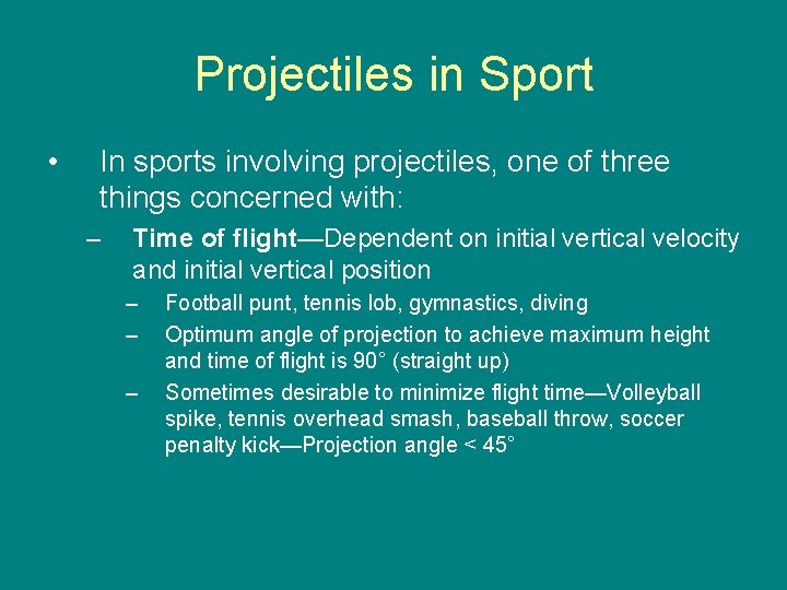 Projectiles in Sport • In sports involving projectiles, one of three things concerned with: