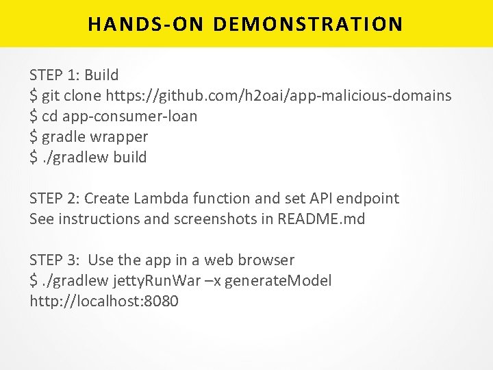 HANDS-ON DEMONSTRATION STEP 1: Build $ git clone https: //github. com/h 2 oai/app-malicious-domains $