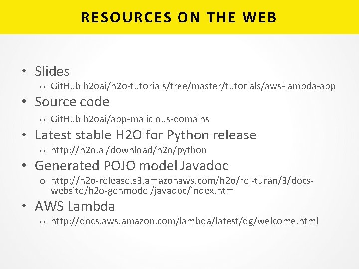 RESOURCES ON THE WEB • Slides o Git. Hub h 2 oai/h 2 o-tutorials/tree/master/tutorials/aws-lambda-app