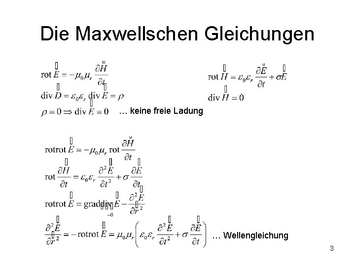 Die Maxwellschen Gleichungen … keine freie Ladung … Wellengleichung 3 