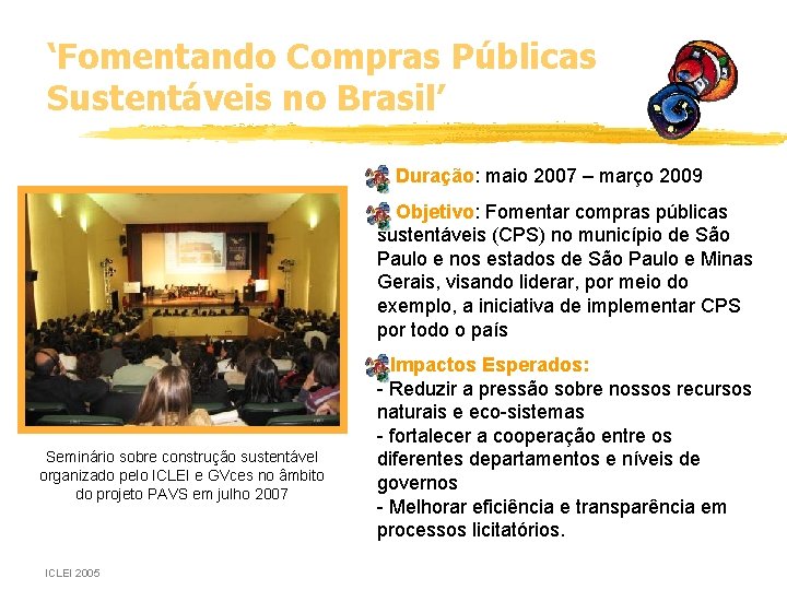 ‘Fomentando Compras Públicas Sustentáveis no Brasil’ • Duração: maio 2007 – março 2009 •