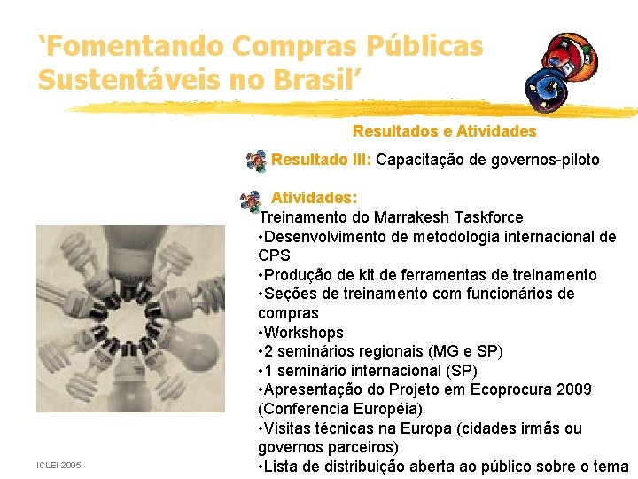 ‘Fomentando Compras Públicas Sustentáveis no Brasil’ Resultados e Atividades Resultado III: Capacitação de governos-piloto