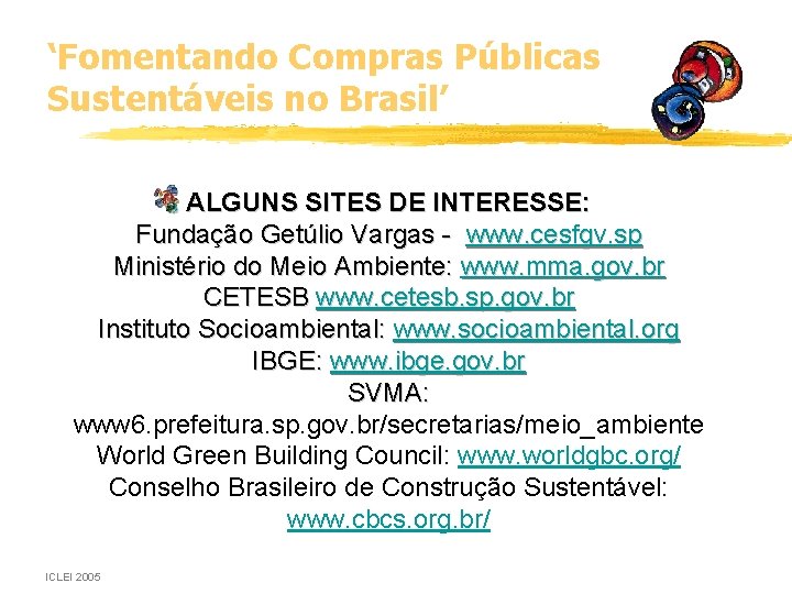 ‘Fomentando Compras Públicas Sustentáveis no Brasil’ ALGUNS SITES DE INTERESSE: Fundação Getúlio Vargas -