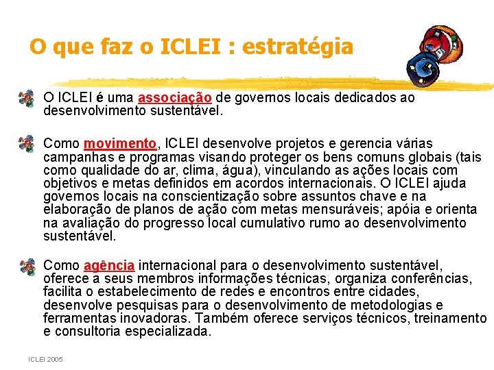 O que faz o ICLEI : estratégia • O ICLEI é uma associação de