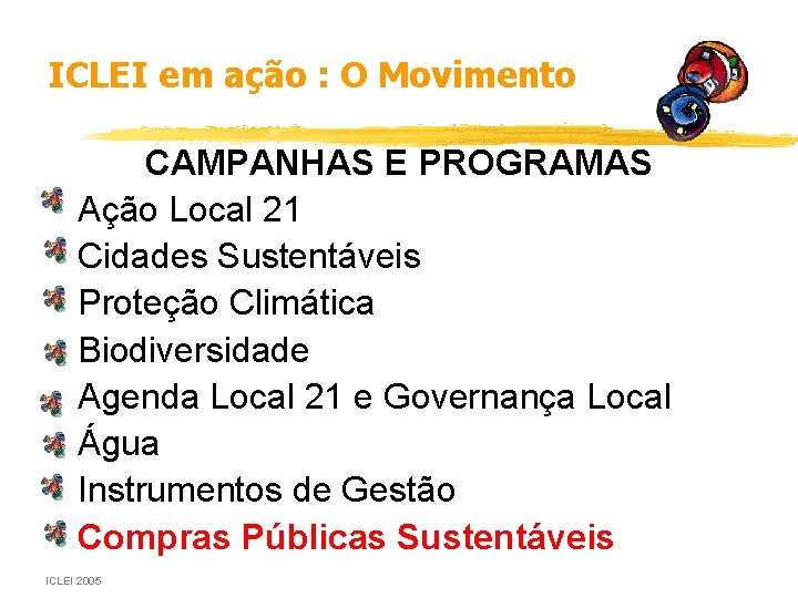 ICLEI em ação : O Movimento • • CAMPANHAS E PROGRAMAS Ação Local 21