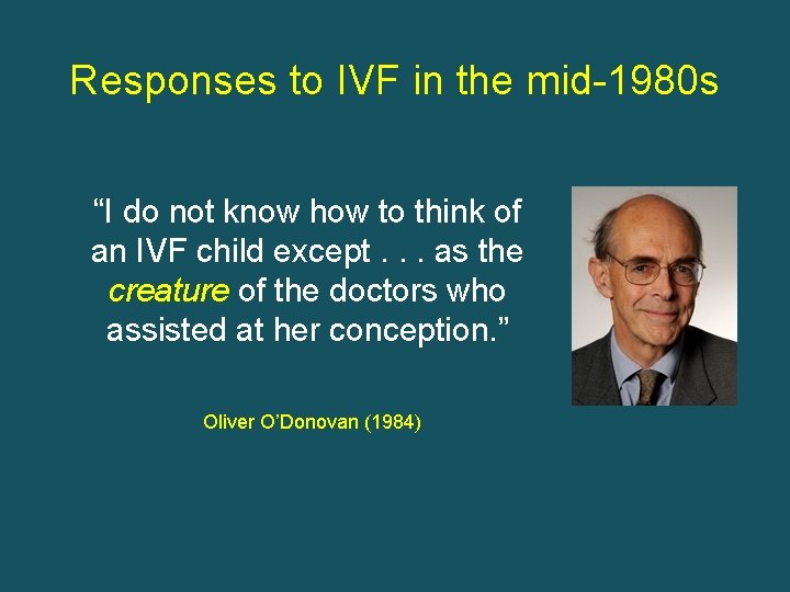 Responses to IVF in the mid-1980 s “I do not know how to think