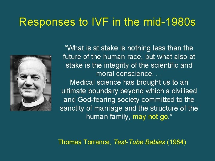 Responses to IVF in the mid-1980 s “What is at stake is nothing less