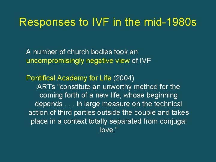 Responses to IVF in the mid-1980 s A number of church bodies took an