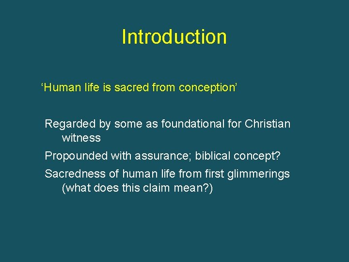 Introduction ‘Human life is sacred from conception’ Regarded by some as foundational for Christian