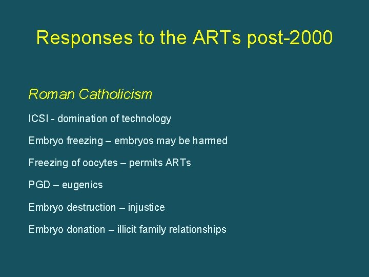 Responses to the ARTs post-2000 Roman Catholicism ICSI - domination of technology Embryo freezing