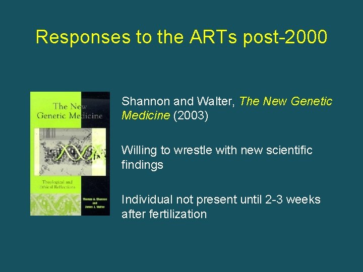 Responses to the ARTs post-2000 Shannon and Walter, The New Genetic Medicine (2003) Willing