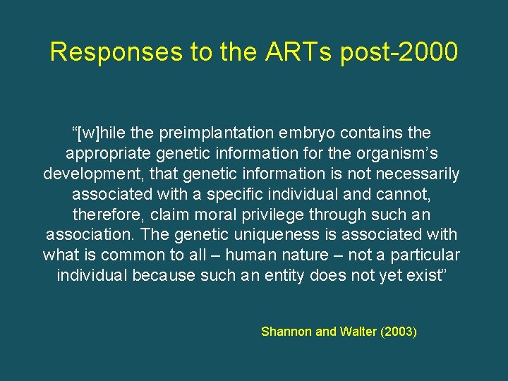 Responses to the ARTs post-2000 “[w]hile the preimplantation embryo contains the appropriate genetic information