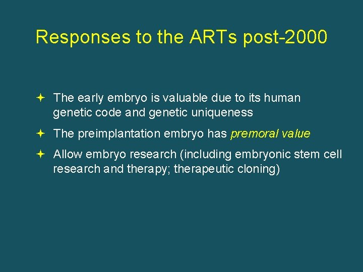 Responses to the ARTs post-2000 The early embryo is valuable due to its human