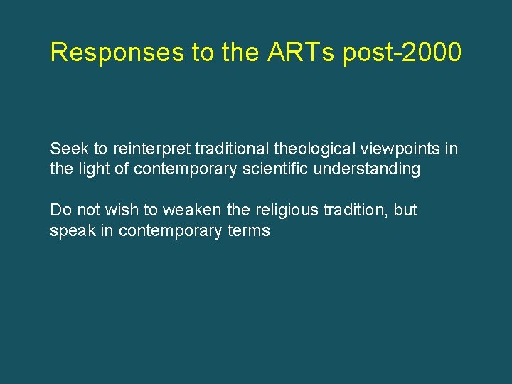 Responses to the ARTs post-2000 Seek to reinterpret traditional theological viewpoints in the light