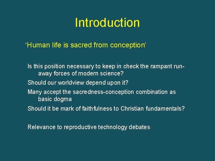 Introduction ‘Human life is sacred from conception’ Is this position necessary to keep in