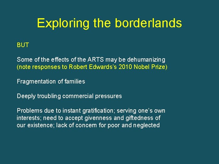 Exploring the borderlands BUT Some of the effects of the ARTS may be dehumanizing