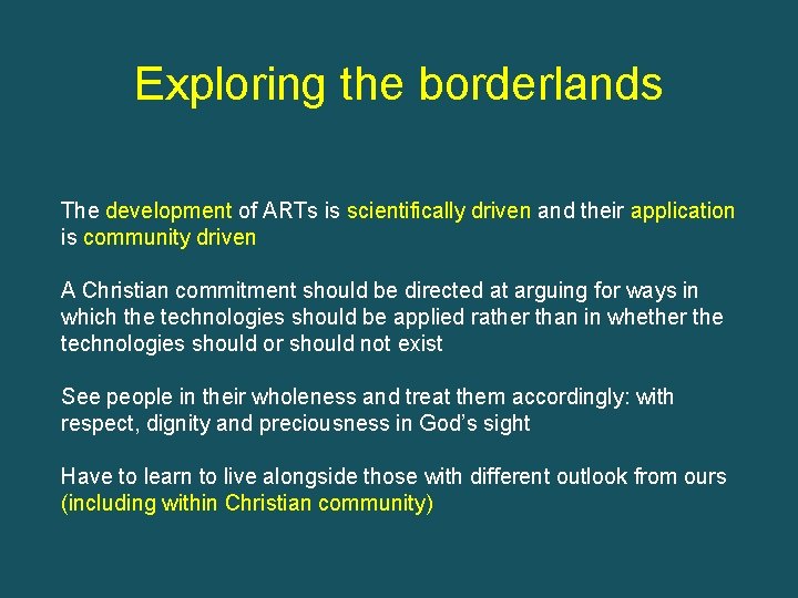 Exploring the borderlands The development of ARTs is scientifically driven and their application is