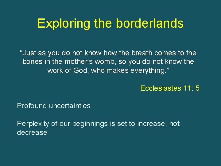 Exploring the borderlands “Just as you do not know how the breath comes to