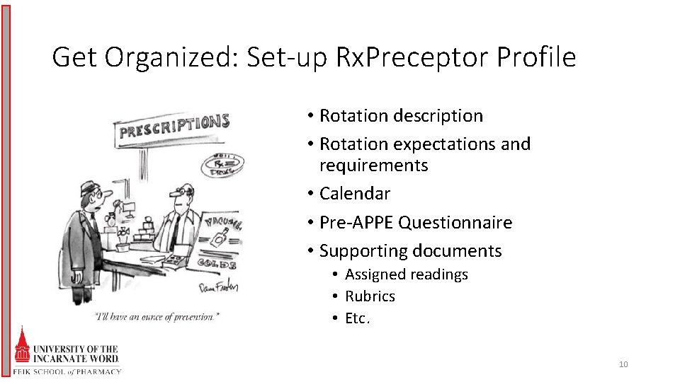 Get Organized: Set-up Rx. Preceptor Profile • Rotation description • Rotation expectations and requirements