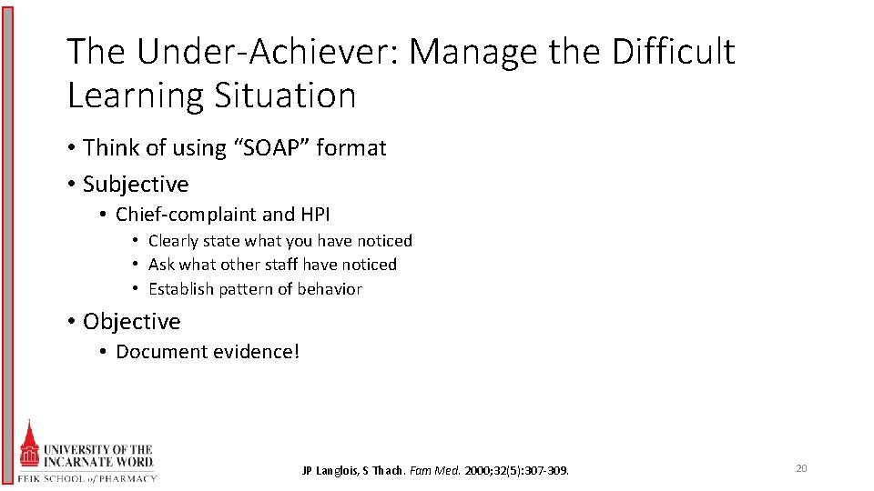The Under-Achiever: Manage the Difficult Learning Situation • Think of using “SOAP” format •
