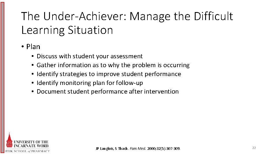 The Under-Achiever: Manage the Difficult Learning Situation • Plan • • • Discuss with