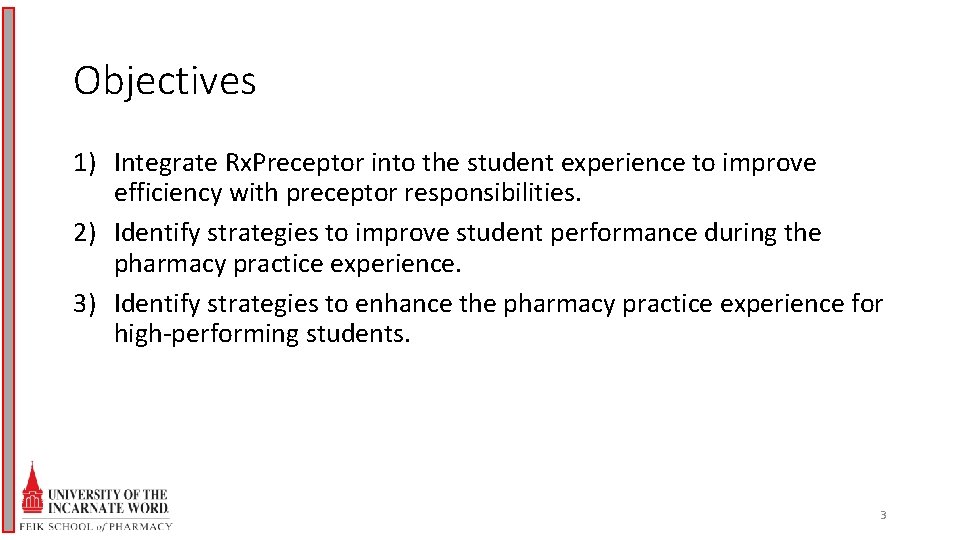 Objectives 1) Integrate Rx. Preceptor into the student experience to improve efficiency with preceptor