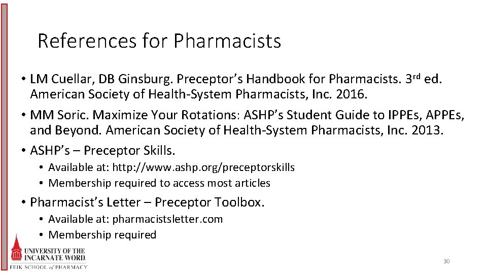References for Pharmacists • LM Cuellar, DB Ginsburg. Preceptor’s Handbook for Pharmacists. 3 rd