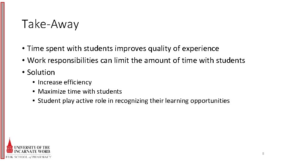 Take-Away • Time spent with students improves quality of experience • Work responsibilities can