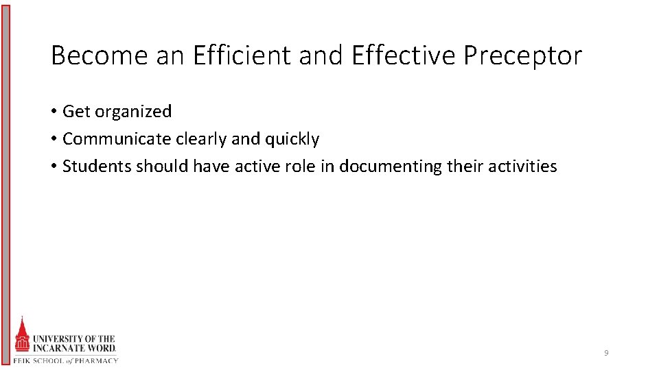 Become an Efficient and Effective Preceptor • Get organized • Communicate clearly and quickly