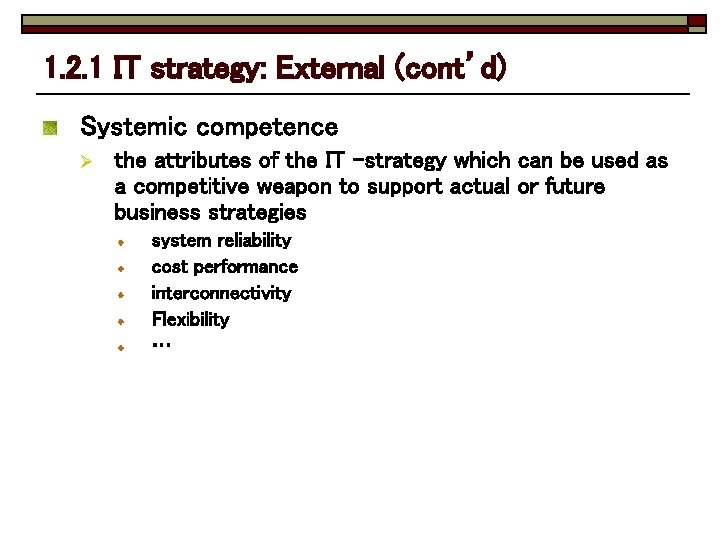1. 2. 1 IT strategy: External (cont’d) Systemic competence Ø the attributes of the