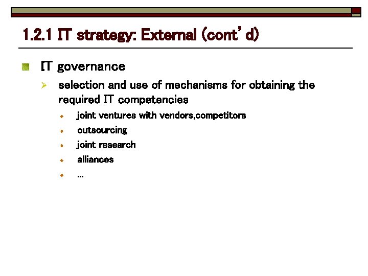 1. 2. 1 IT strategy: External (cont’d) IT governance Ø selection and use of