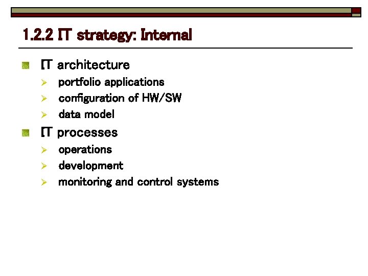 1. 2. 2 IT strategy: Internal IT architecture Ø Ø Ø portfolio applications configuration