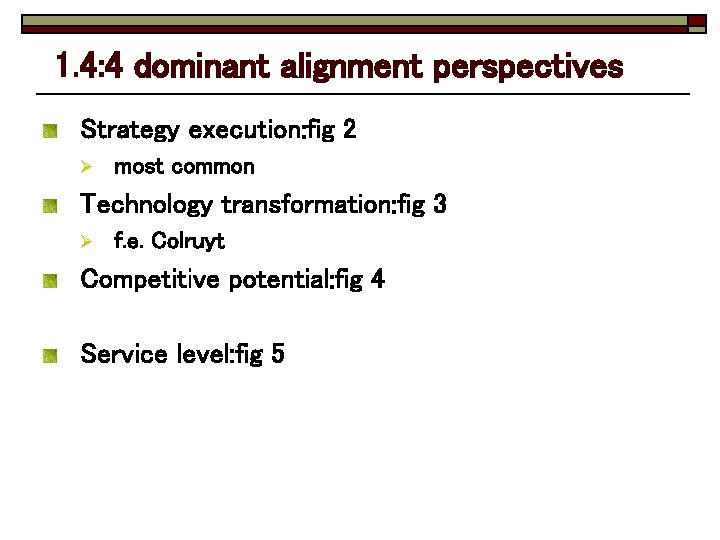 1. 4: 4 dominant alignment perspectives Strategy execution: fig 2 Ø most common Technology