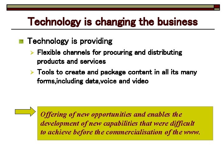 Technology is changing the business Technology is providing Ø Ø Flexible channels for procuring