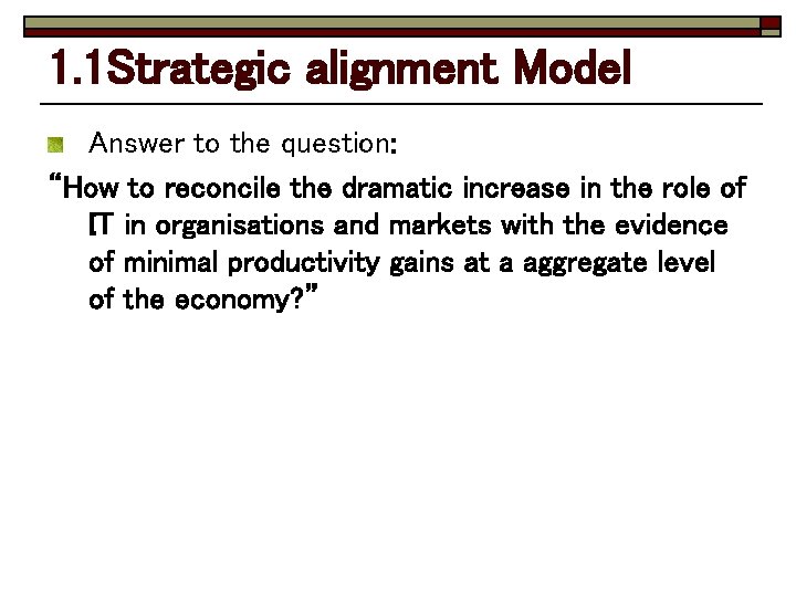 1. 1 Strategic alignment Model Answer to the question: “How to reconcile the dramatic
